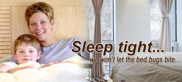 Sleep tight... we won't let the bedbugs bite...